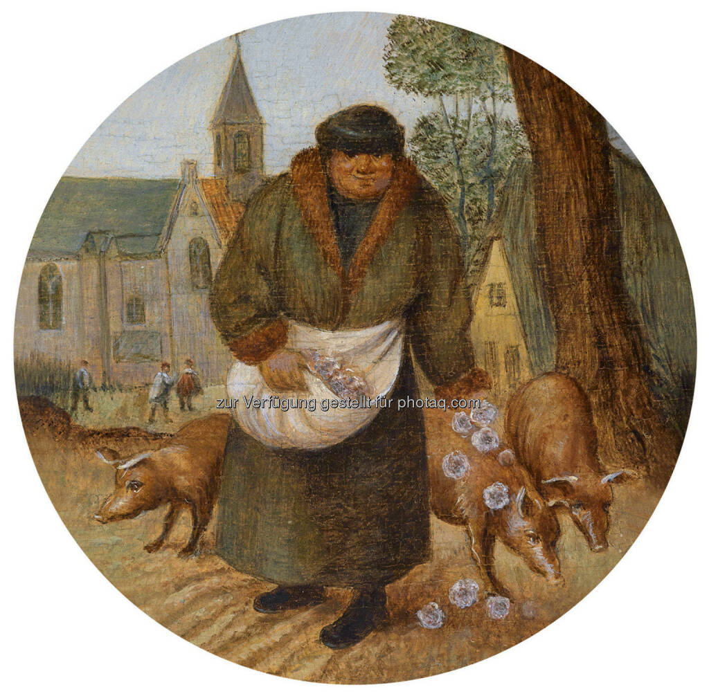 Pieter Brueghel II (1564 - 1637/38) Perlen vor die Säue werfen, Öl/Holz, Durchm. 12,5 cm 
Schätzwert € 100.000 - 150.000 
Auktion 15. Oktober 2013 , © Dorotheum (10.10.2013) 