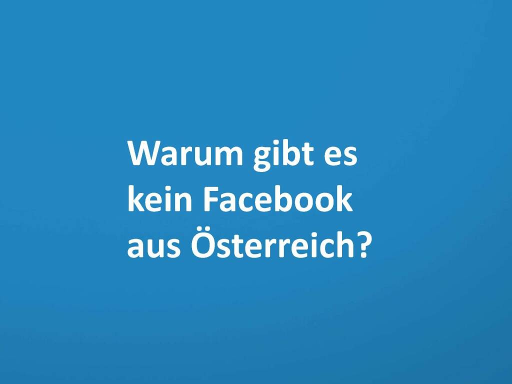 Warum gibt es kein Facebook aus Österreich?, © mit freundlicher Genehmigung von Speed Invest (26.11.2013) 