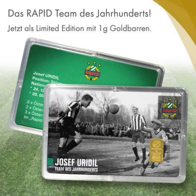 Kooperation Rapid Wien und philoro - die mit 1000 Stück (fortlaufende Nummerierung) limitierte SK Rapid Gold Card eignet sich zum Sammeln und Schenken. Jede Gold Card enthält einen 1g-Barren Gold. In den nächsten Monaten erscheinen elf Sammelkarten mit den Spielern des „Team des Jahrhunderts“. https://www.philoro.at/index.php/artikeldetails/kategorie/goldbarren/artikel/Rapid_Goldcard.html (29.11.2013) 