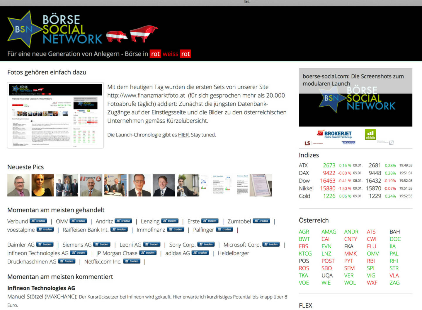 http://www.boerse-social.com am 9.1.2014: Mit dem heutigen Tag wurden die ersten Sets von unserer Site http://www.finanzmarktfoto.at (für sich gesprochen mehr als 20.000 Fotoabrufe täglich) addiert: Zunächst die jüngsten Datenbank-Zugänge auf der Einstiegsseite und die Bilder zu den österreichischen Unternehmen gemäss Kürzelübersicht.