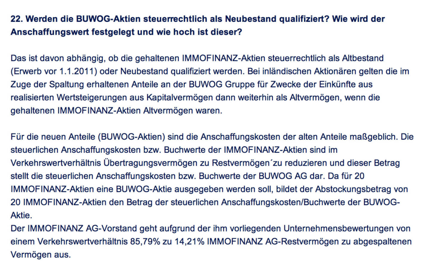 Frage an Immofinanz/Buwog: Werden die Buwog-Aktien steuerrechtlich als Neubestand qualifiziert? Wie wird der Anschaffungswert festgelegt und wie hoch ist dieser?