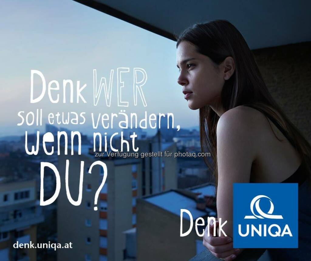 Uniqa: Denk wer soll etwas verändern, wenn nicht Du? Was haben Sie heute anders gemacht als gestern? Wann waren Sie mutig? Wo haben Sie klein angefangen – und hatten Erfolg? Mitdenken, mitreden und selber Denkanstöße für mehr Lebensfreude geben: http://denk.uniqa.at/wer-soll-etwas-veraendern  Source: http://facebook.com/uniqa.at (08.05.2014) 