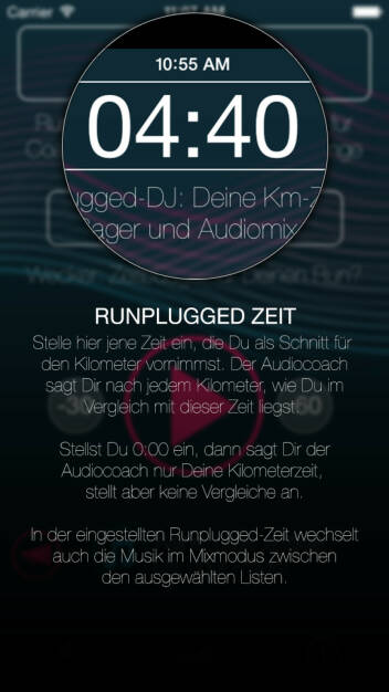 (APP) Runplugged Zeit: Stelle die Zeit ein, die Du Dir als Schnitt für den Kilometer vornimmst. Der Audiocoach sagt Dir nach jedem Kilometer, wie Du im Vergleich mit dieser Zeit liegst. Stellst Du 0:00 ein, dann sagt Dir der Audiocoach nur Deine Kilometerzeit, stellt aber keine Vergleiche an. In der eingestellten Runplugged-Zeit wechselt auch die Musik im Mixmodus zwischen den ausgewählten Listen - Appdownload unter http://bit.ly/1lbuMA9 (10.05.2014) 