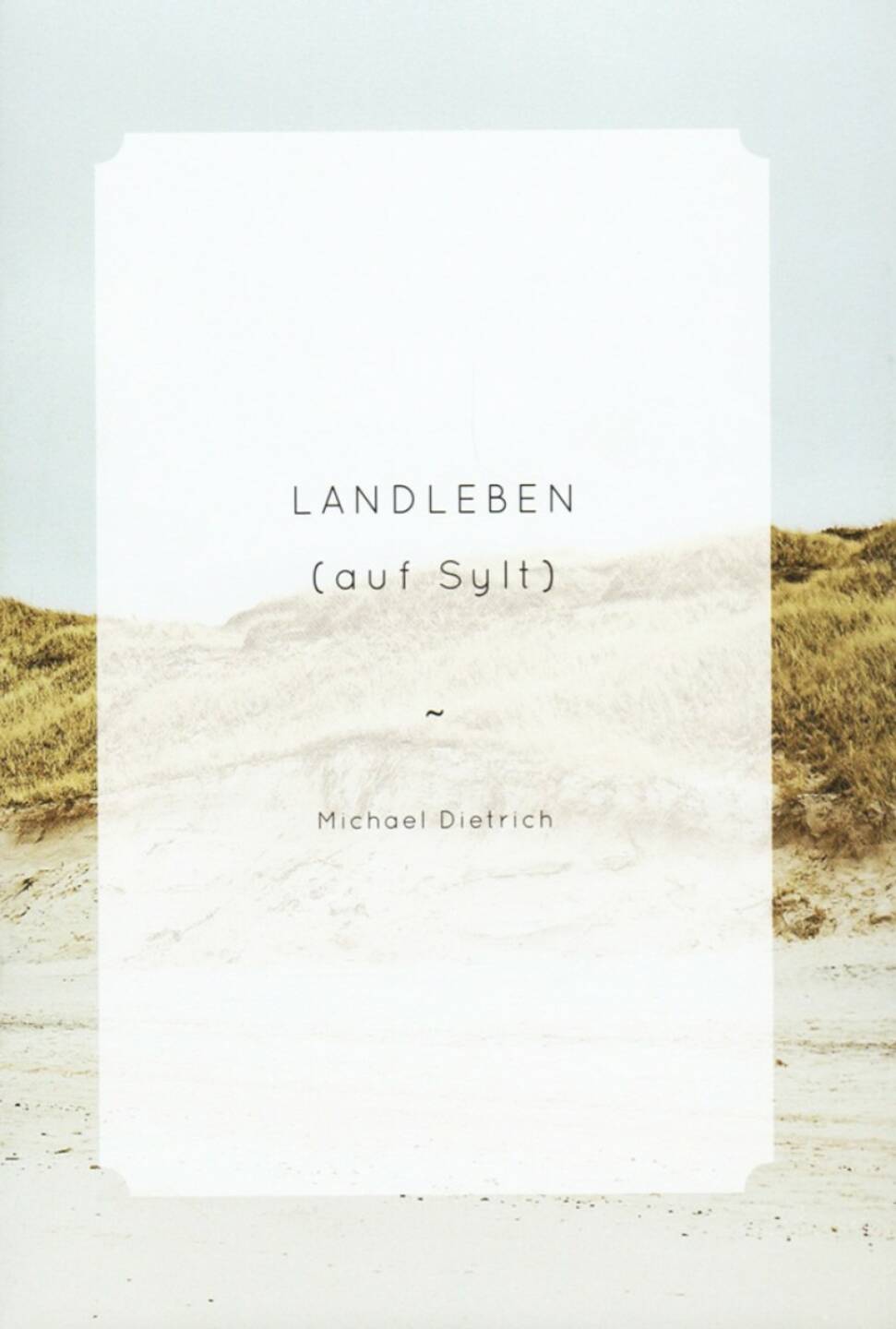 Michael Dietrich - Landleben (auf Sylt), The Velvet Cell, 2014, Cover, http://josefchladek.com/book/michael_dietrich_-_landleben_auf_sylt