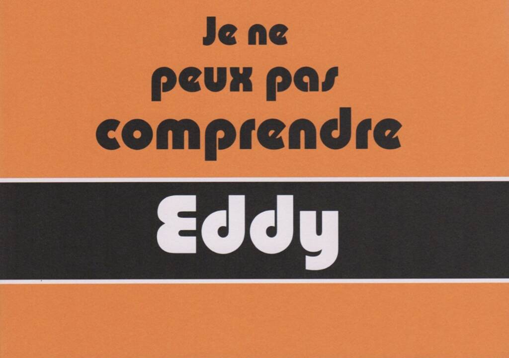 Andrew G. Smith - Je ne peux pas comprendre Eddy, bymyi, 2014, Cover, http://josefchladek.com/book/andrew_g_smith_-_je_ne_peux_pas_comprendre_eddy, © (c) josefchladek.com (13.07.2014) 