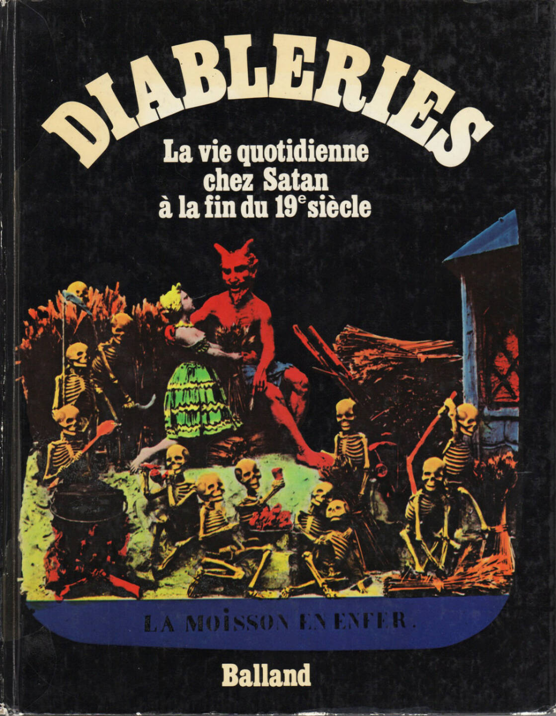 Jac Remise - Diableries : la vie quotidienne chez Satan à la fin du 19e siècle, Balland, 1978, Cover - http://josefchladek.com/book/jac_remise_-_diableries_la_vie_quotidienne_chez_satan_a_la_fin_du_19e_siecle