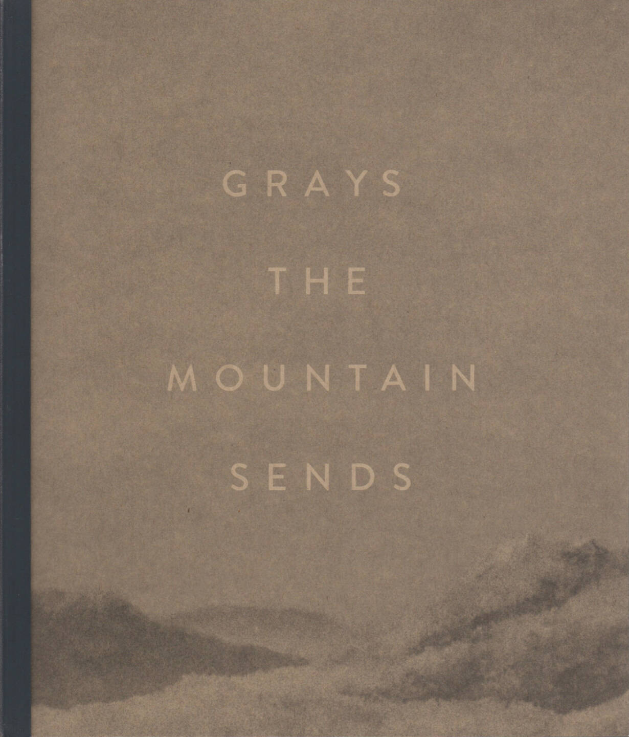 Bryan Schutmaat - Grays the Mountain Sends 150-250 Euro - http://josefchladek.com/book/bryan_schutmaat_-_grays_the_mountain_sends