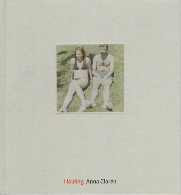 Anna Clarén - Holding (2006) - 150-250 Euro, http://josefchladek.com/book/anna_claren_-_holding (28.09.2014) 