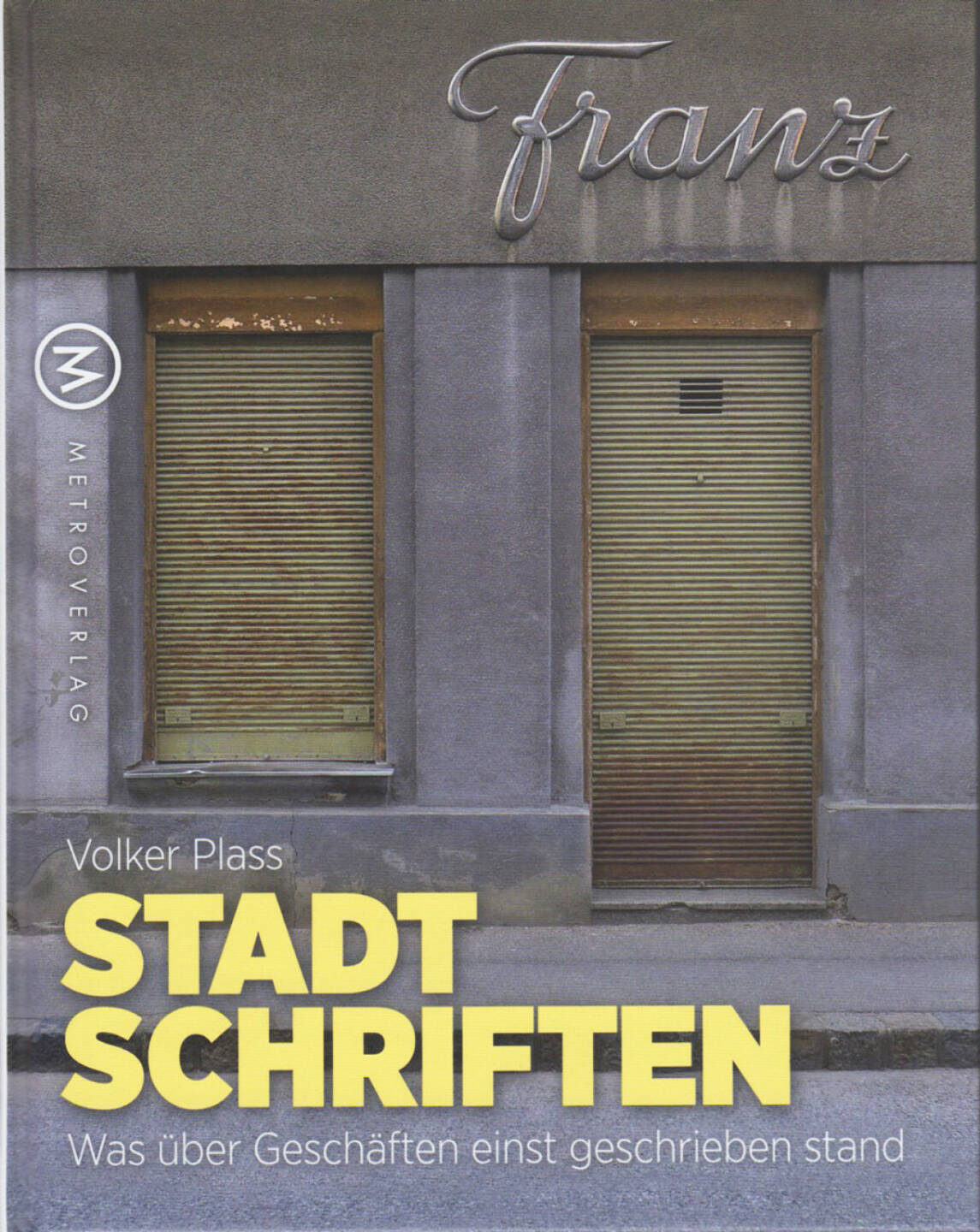 Cover Stadtschriften: Was über Geschäften einst geschrieben stand (c) Volker Plass/Metroverlag