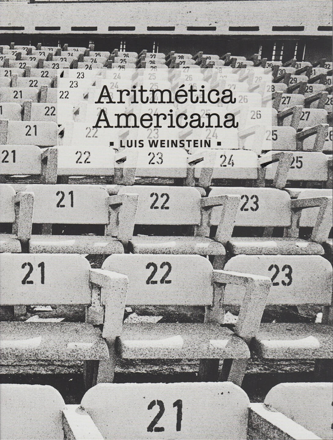 Luis Weinstein - Aritmetica Americana, Centro Nacional del Patrimonio Fotogràfico 2012, Cover - http://josefchladek.com/book/luis_weinstein_-_aritmetica_americana