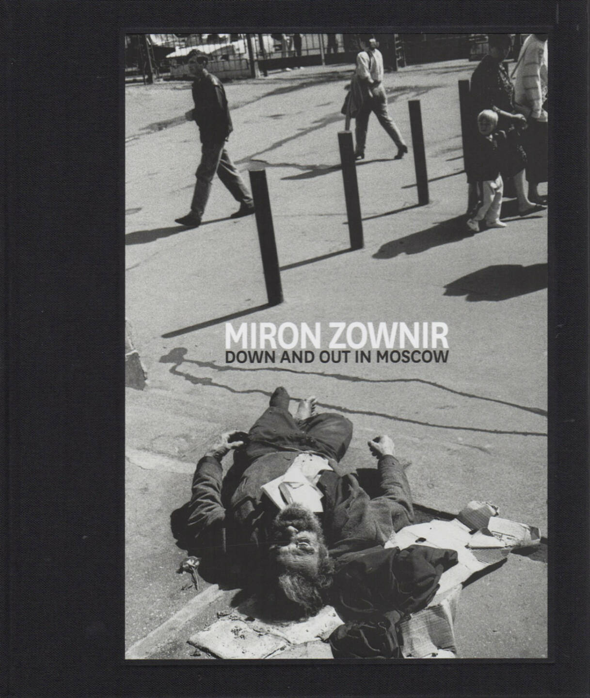 Miron Zownir - Down and Out in Moscow, Pogo Books 2014, Cover - http://josefchladek.com/book/miron_zownir_-_down_and_out_in_moscow