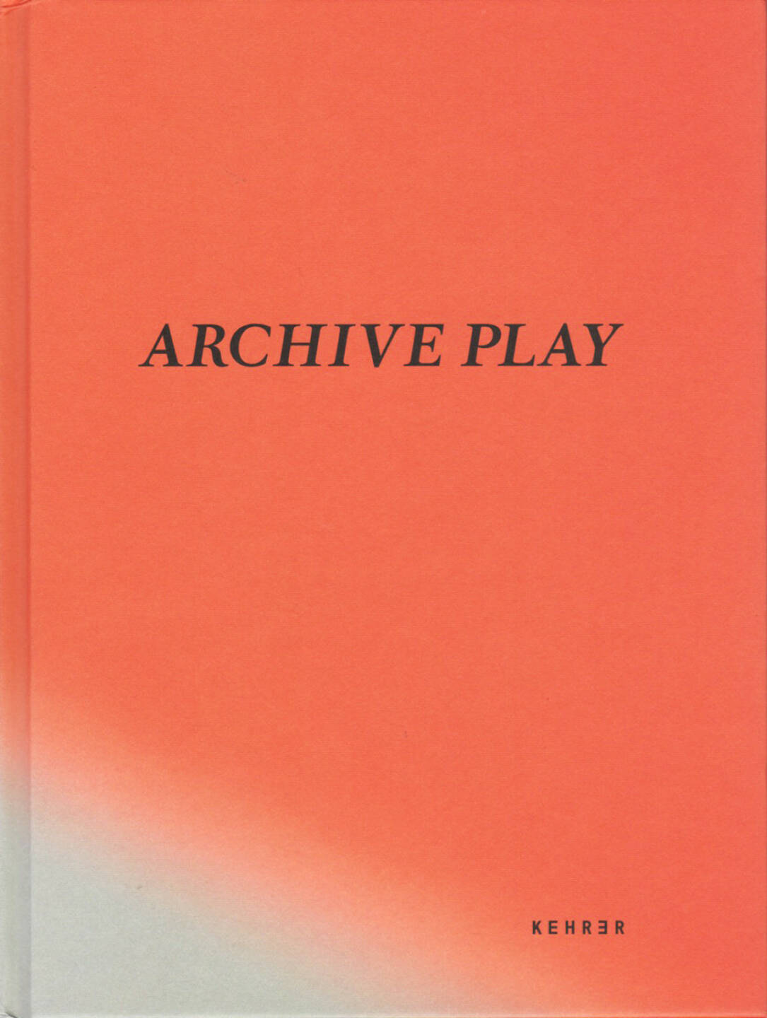 Hertta Kiiski & Niina Vatanen - Archive Play - Kehrer 2014, Cover - http://josefchladek.com/book/hertta_kiiski_niina_vatanen_-_archive_play