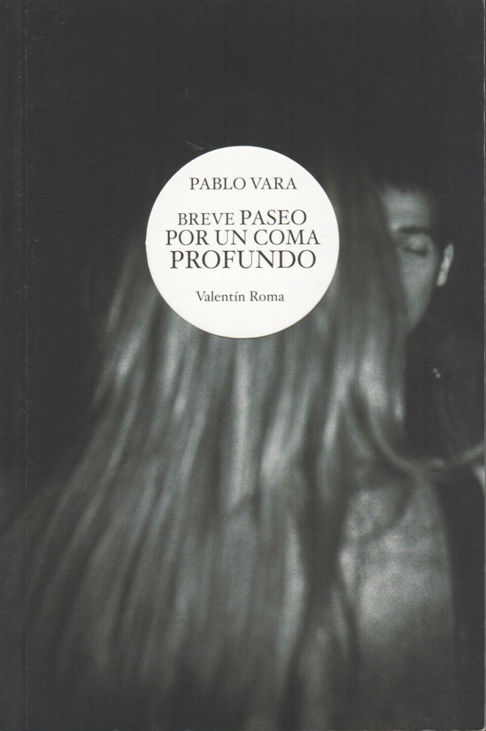 Pablo Vara - Breve Paseo por un Coma Profundo, Libreria Spagnola di Roma 2013, Cover - http://josefchladek.com/book/pablo_vara_-_breve_paseo_por_un_coma_profundo