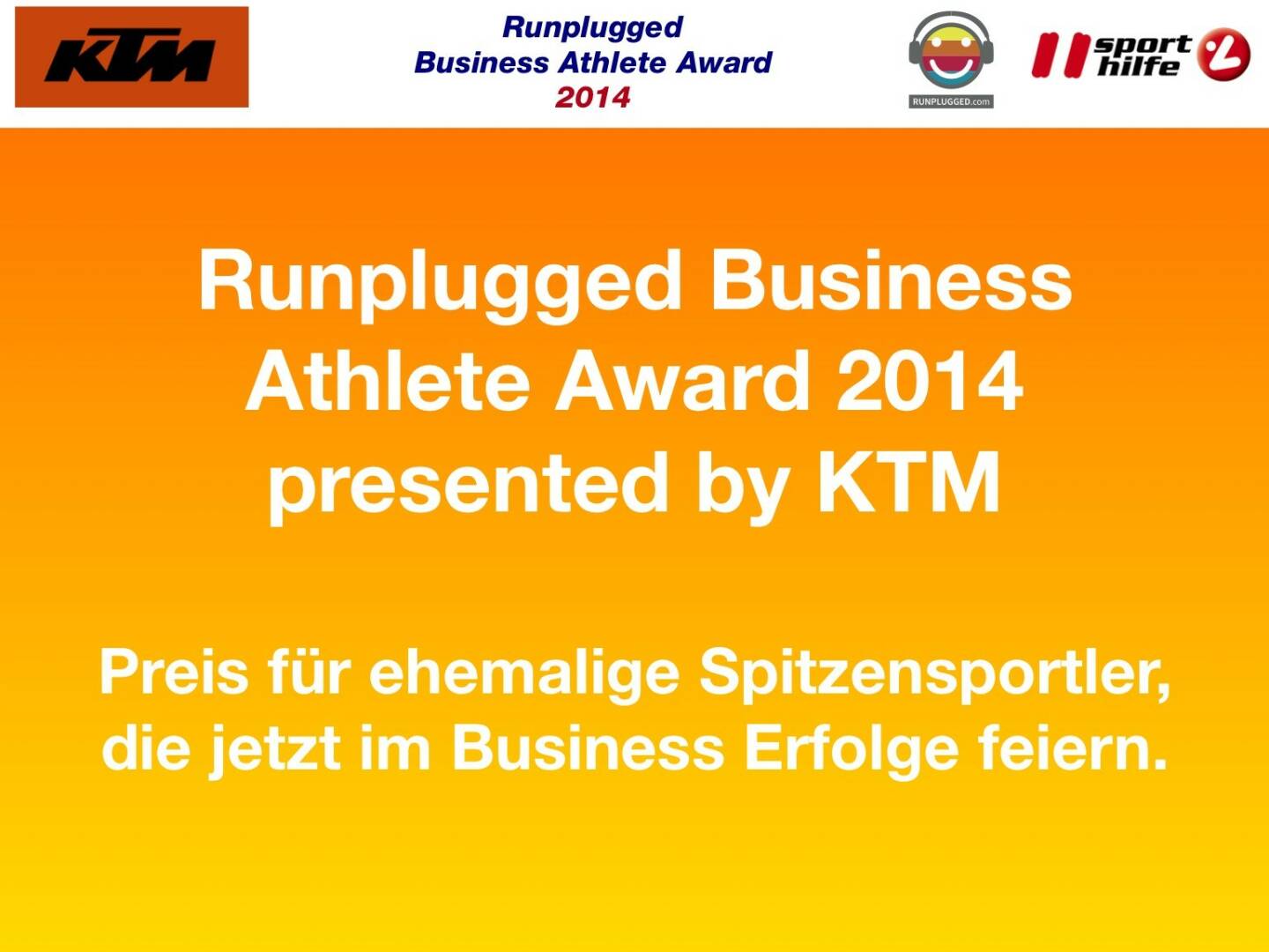 Runplugged Business Athlete Award 2014 presented by KTM Preis für ehemalige Spitzensportler, die jetzt im Business Erfolge feiern.