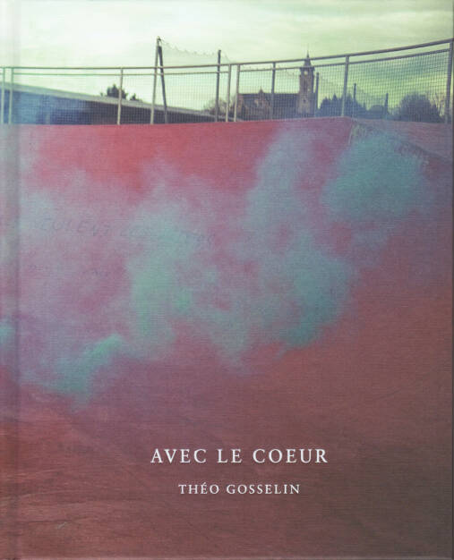 Théo Gosselin - Avec Le Coeur (2013), 150-200 Euro, http://josefchladek.com/book/theo_gosselin_-_avec_le_coeur (08.12.2014) 