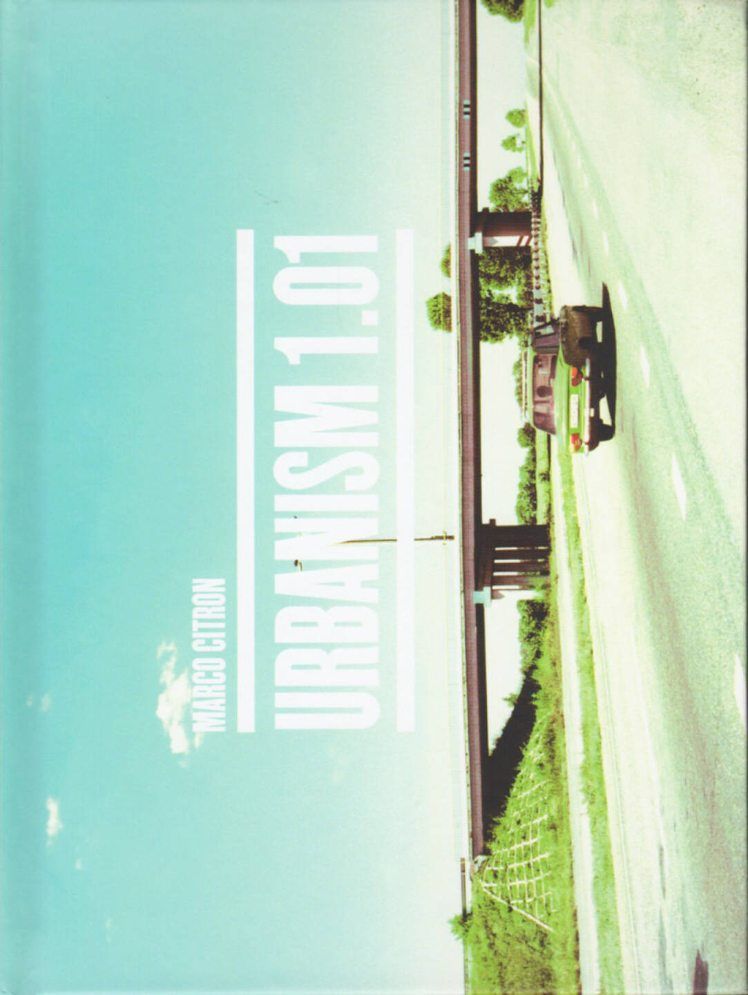 Marco Citron - Urbanism 1.01, Danilo Montanari 2014, Cover - http://josefchladek.com/book/marco_citron_-_urbanism_101