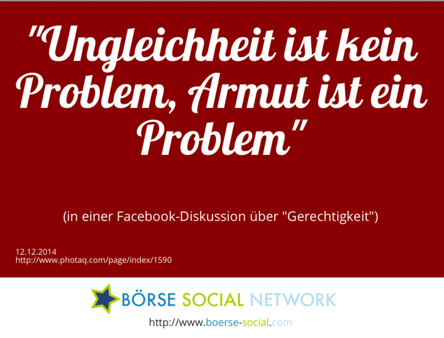 Ungleichheit ist kein Problem, Armut ist ein Problem<br><br> (in einer Facebook-Diskussion über Gerechtigkeit)