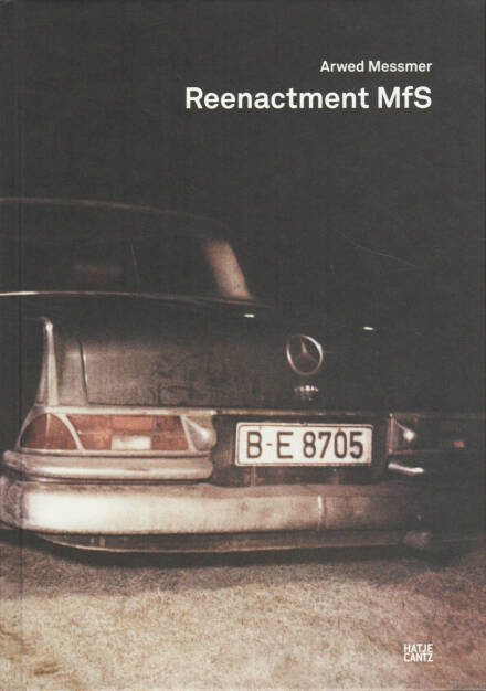 Arwed Messmer - Reenactment MfS, Hatje Cantz Verlag 2014, Cover - http://josefchladek.com/book/arwed_messmer_-_reenactment_mfs, © (c) josefchladek.com (01.03.2015) 