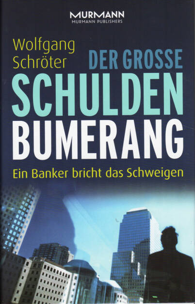 Wolfgang Schröter - Der große Schulden-Bumerang. Ein Banker bricht das Schweigen - http://boerse-social.com/financebooks/show/wolfgang_schroter_-_der_grosse_schulden-bumerang_ein_banker_bricht_das_schweigen (20.03.2015) 