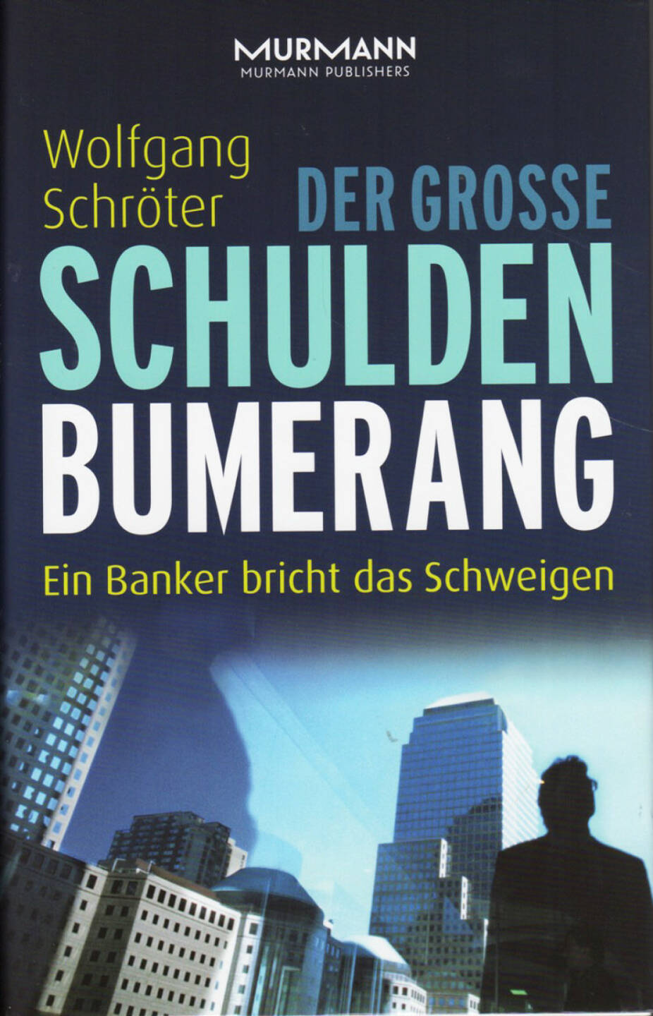 Wolfgang Schröter - Der große Schulden-Bumerang. Ein Banker bricht das Schweigen - http://boerse-social.com/financebooks/show/wolfgang_schroter_-_der_grosse_schulden-bumerang_ein_banker_bricht_das_schweigen