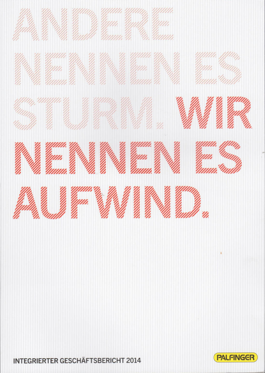 Palfinger Geschäftsbericht 2014, Andere nennen es Sturm, wir nennen es Aufwind. - http://boerse-social.com/financebooks/show/palfinger_geschaftsbericht_2014