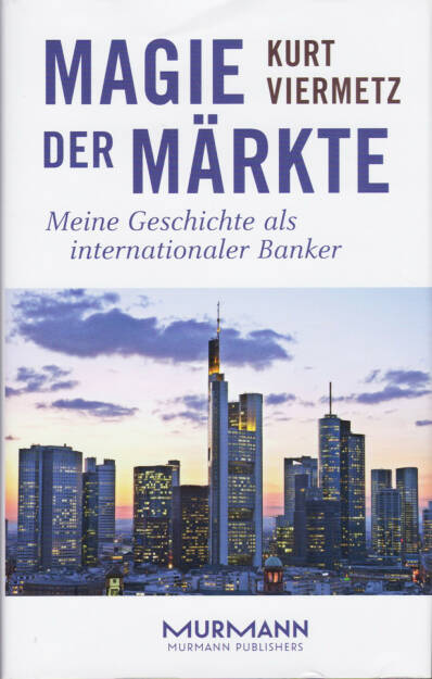 Kurt F. Viermetz - Magie der Märkte. Meine Geschichte als internationaler Banker - http://boerse-social.com/financebooks/show/kurt_f_viermetz_-_magie_der_markte_meine_geschichte_als_internationaler_banker (20.03.2015) 