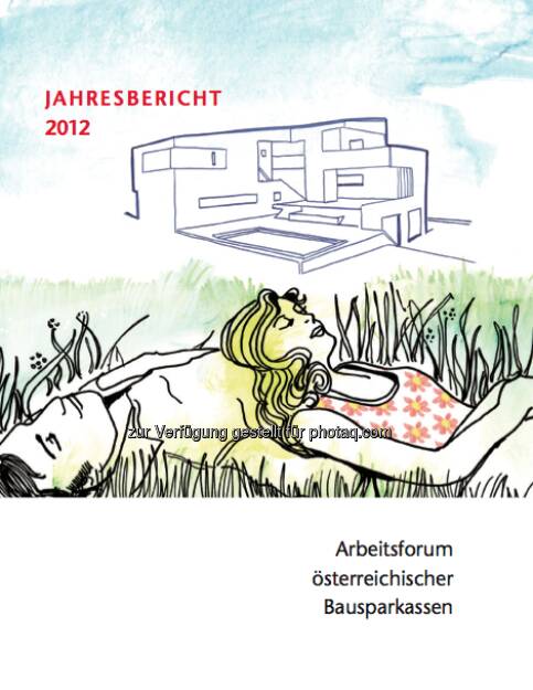 Bausparen in Österreich: Der Jahresbericht 2012, © Arbeitsforum österreichischer Bausparkassen (19.02.2013) 