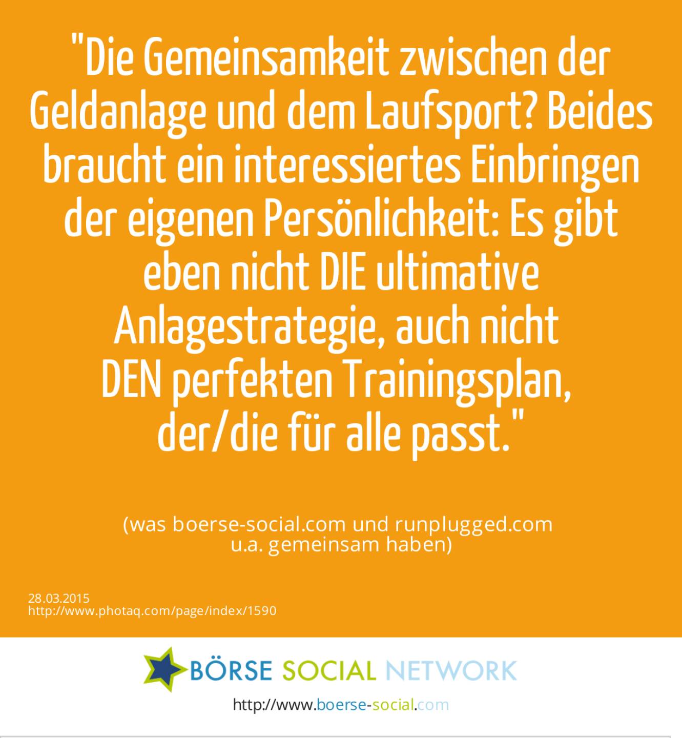 Die Gemeinsamkeit zwischen der Geldanlage und dem Laufsport? Beides braucht ein interessiertes Einbringen der eigenen Persönlichkeit: Es gibt eben nicht DIE ultimative Anlagestrategie, auch nicht DEN perfekten Trainingsplan, der/die für alle passt. (was boerse-social.com und runplugged.com u.a. gemeinsam haben)