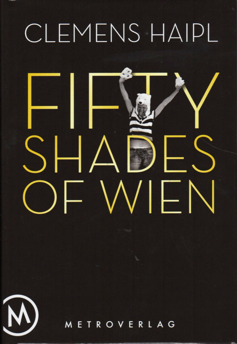 Clemens Haipl - Fifty Shades of Wien - http://boerse-social.com/financebooks/show/clemens_haipl_-_fifty_shades_of_wien