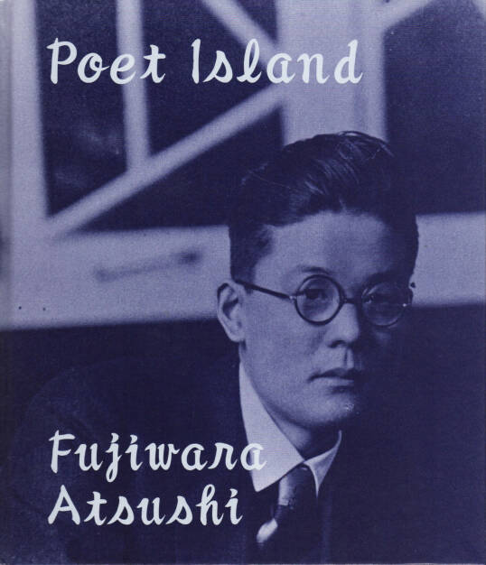 Atsushi Fujiwara - Poet Island, Sokyu-sha 2015, Cover - http://josefchladek.com/book/atsushi_fujiwara_-_poet_island, © (c) josefchladek.com (04.04.2015) 