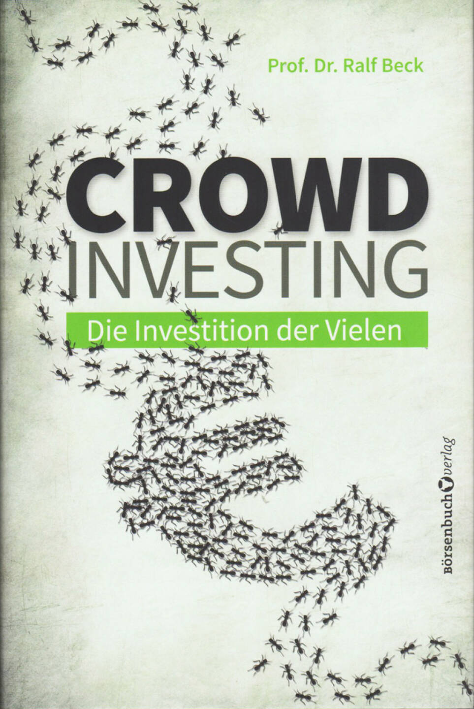 Ralf Beck - Crowdinvesting: Die Investition der Vielen - http://boerse-social.com/financebooks/show/ralf_beck_-_crowdinvesting_die_investition_der_vielen