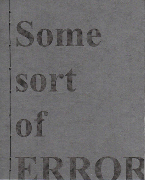 Luisa Hübner - Some sort of ERROR, Self published 2015, Cover - http://josefchladek.com/book/luisa_hubner_-_some_sort_of_error, © (c) josefchladek.com (06.04.2015) 