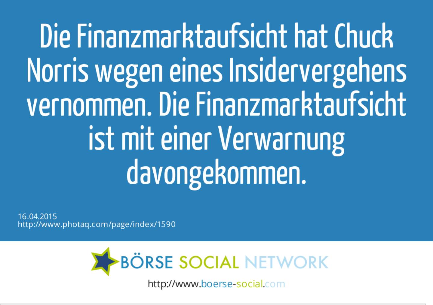 Die Finanzmarktaufsicht hat Chuck Norris wegen eines Insidervergehens vernommen. Die Finanzmarktaufsicht ist mit einer Verwarnung davongekommen. 