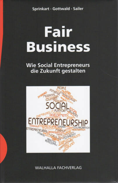 Franz-Theo Gottwald / Klaus Sailer / Karl Peter Sprinkart - Fair Business: Wie Social Entrepreneurs die Zukunft gestalten: Ein Begleitbuch für Zukunftsunternehmer und Zukunftsentscheider - http://boerse-social.com/financebooks/show/franz-theo_gottwald_klaus_sailer_karl_peter_sprinkart_-_fair_business_wie_social_entrepreneurs_die_zukunft_gestalten_ein_begleitbuch_fur_zukunftsunternehmer_und_zukunftsentscheider (23.04.2015) 