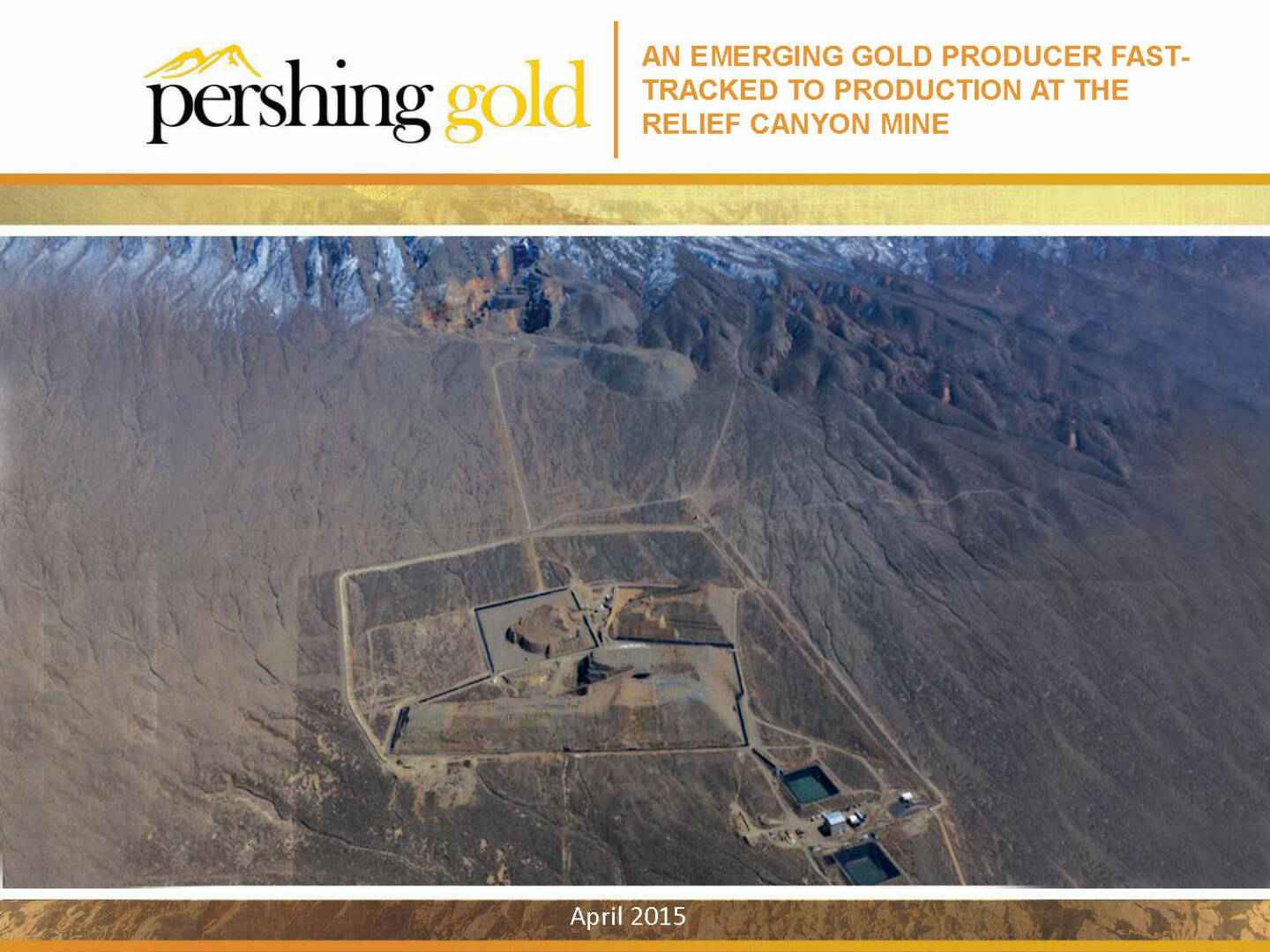 An emerging gold producer fast-tracked to production at the Relief Canyon Mine - Pershing Gold