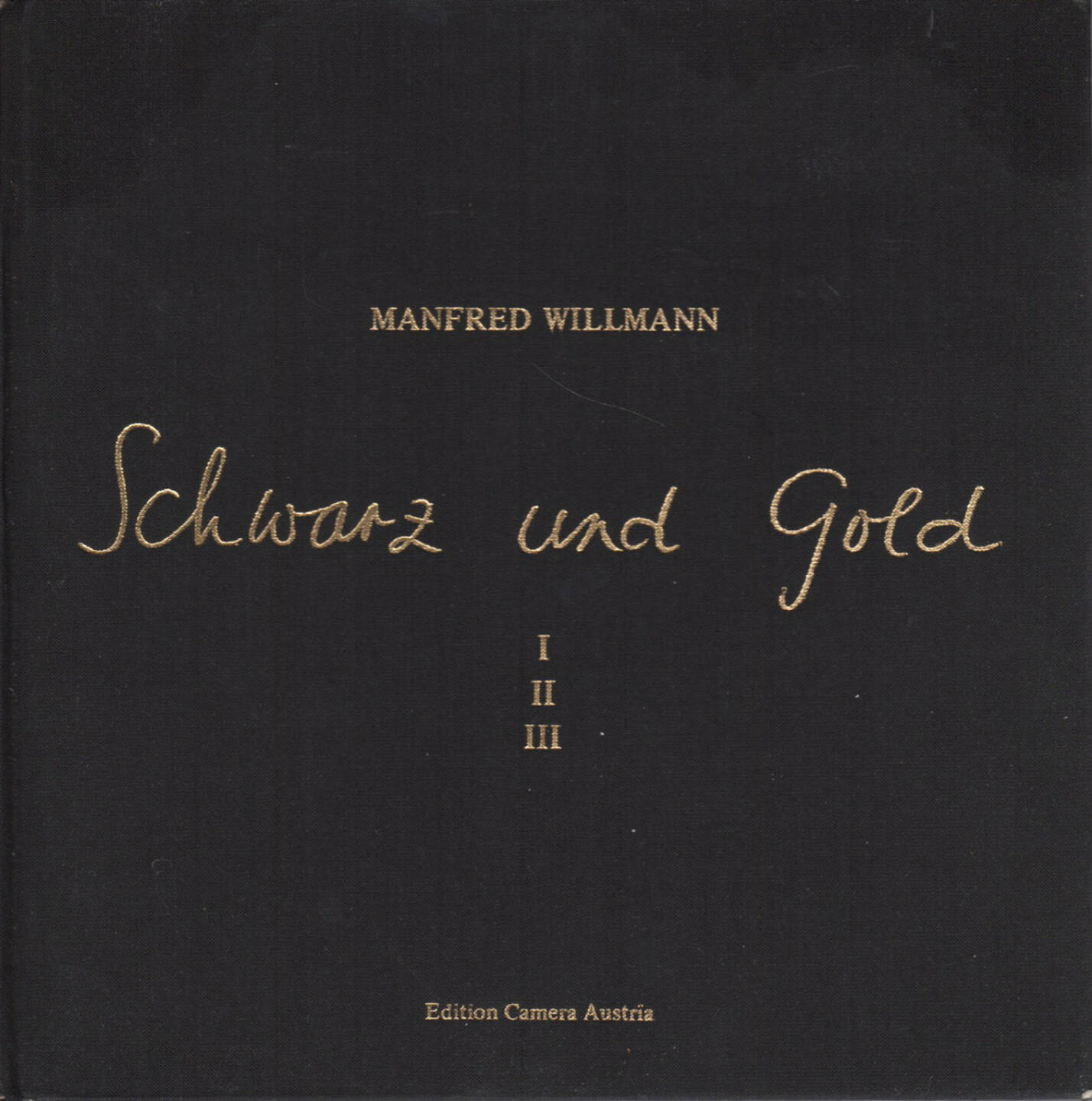 Manfred Willmann - Schwarz und Gold, Edition Camera Austria 1981, Cover - http://josefchladek.com/book/manfred_willmann_-_schwarz_und_gold