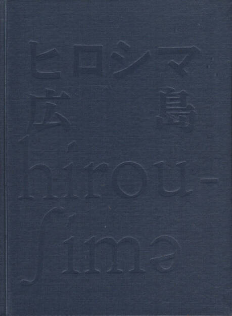 All Japan students photographers association - Hiroshima Hiroshima hirou-ʃimə, Zen-Nihon Gakusei Shashin renmei 1972, Cover - http://josefchladek.com/book/all_japan_students_photographers_association_-_hiroshima_hiroshima_hirou-ʃimə_ヒロシマ_広_島_hirou-ʃimə, © (c) josefchladek.com (17.05.2015) 