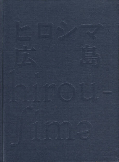 All Japan students photographers association - Hiroshima Hiroshima hirou-ʃimə, Zen-Nihon Gakusei Shashin renmei 1972, Cover - http://josefchladek.com/book/all_japan_students_photographers_association_-_hiroshima_hiroshima_hirou-ʃimə_ヒロシマ_広_島_hirou-ʃimə, © (c) josefchladek.com (17.05.2015) 