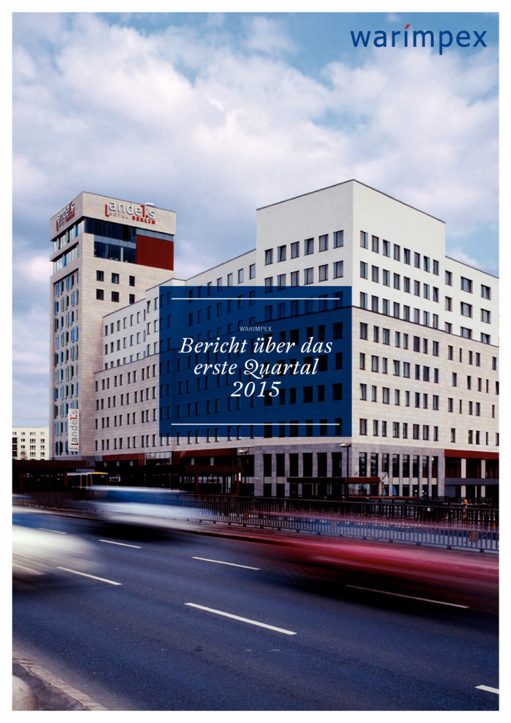 Warimpex Bericht &uuml;ber das erste Quartal 2015, Seite 1/28, komplettes Dokument unter http://boerse-social.com/static/uploads/file_35_warimpex_bericht_q1_2015.pdf