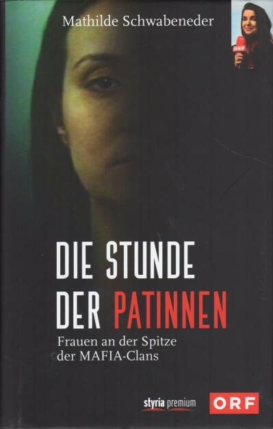 Mathilde Schwabeneder-Hain - Die Stunde der Patinnen: Frauen an der Spitze der Mafia-Clans - http://boerse-social.com/financebooks/show/mathilde_schwabeneder-hain_-_die_stunde_der_patinnen_frauen_an_der_spitze_der_mafia-clans (02.06.2015) 