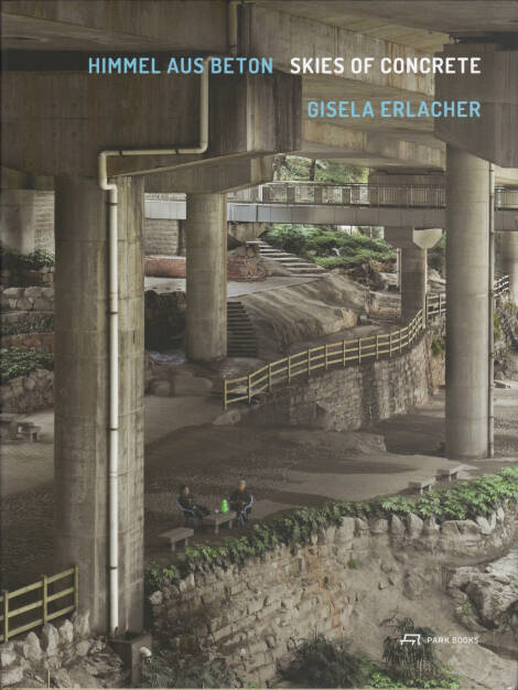 Gisela Erlacher - Himmel aus Beton - Skies of Concrete, Park Books 2015, Cover - http://josefchladek.com/book/gisela_erlacher_-_himmel_aus_beton_-_skies_of_concrete, © (c) josefchladek.com (14.06.2015) 