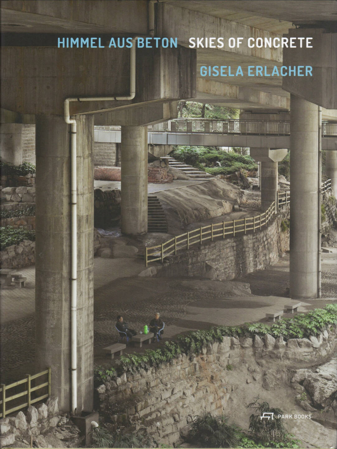 Gisela Erlacher - Himmel aus Beton - Skies of Concrete, Park Books 2015, Cover - http://josefchladek.com/book/gisela_erlacher_-_himmel_aus_beton_-_skies_of_concrete