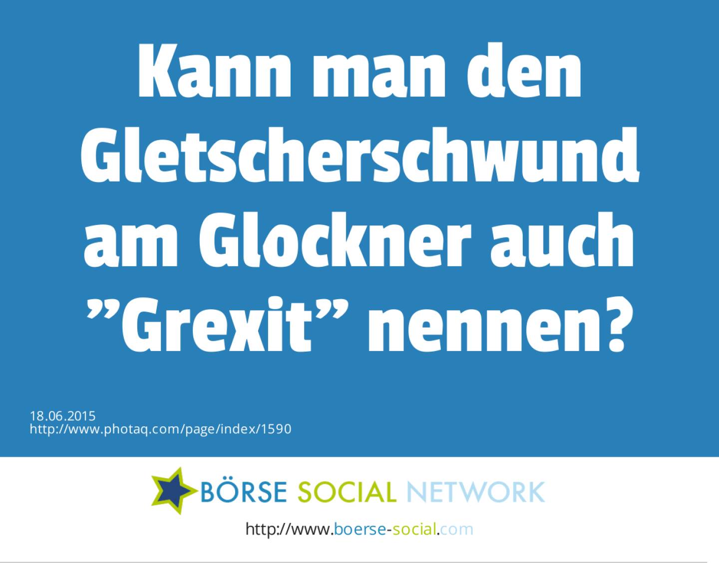 Kann man den Gletscherschwund am Glockner auch Grexit nennen? 