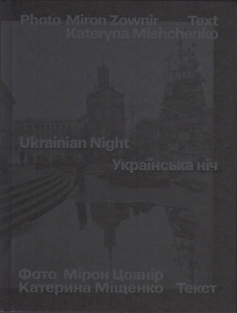 Kateryna Mishchenko & Miron Zownir - Ukrainian Night, Spector Books 2015, Cover - http://josefchladek.com/book/kateryna_mishchenko_miron_zownir_-_ukrainian_night, © (c) josefchladek.com (07.08.2015) 