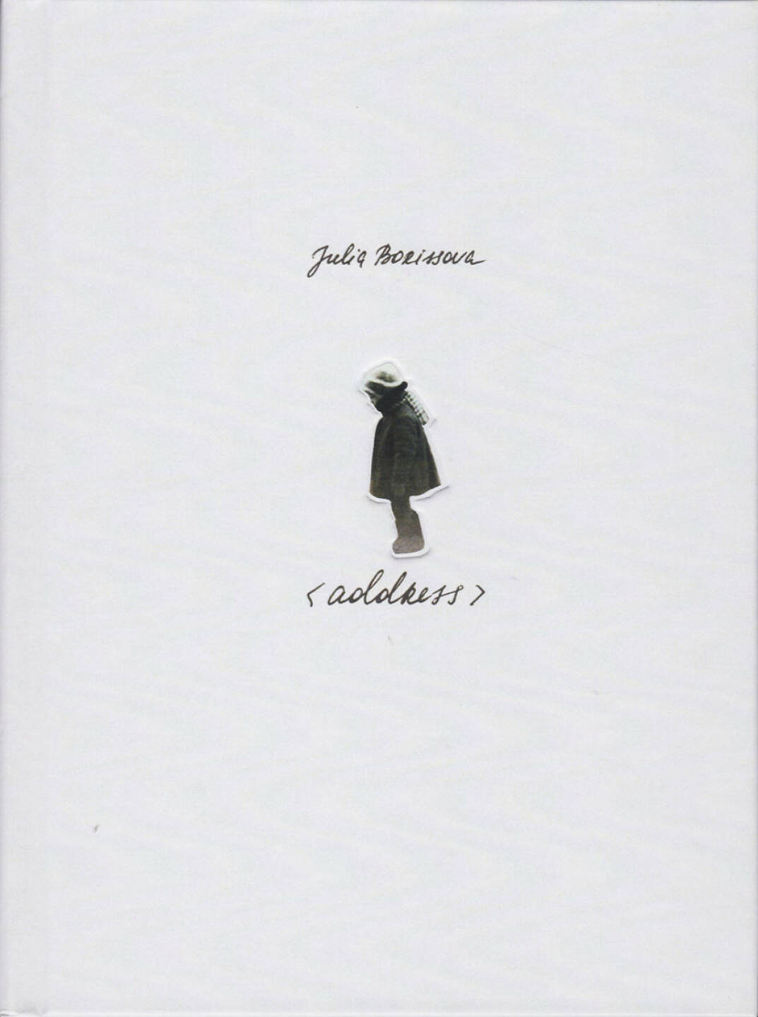 Julia Borissova - Address, Self published 2015, Cover - http://josefchladek.com/book/julia_borissova_-_address