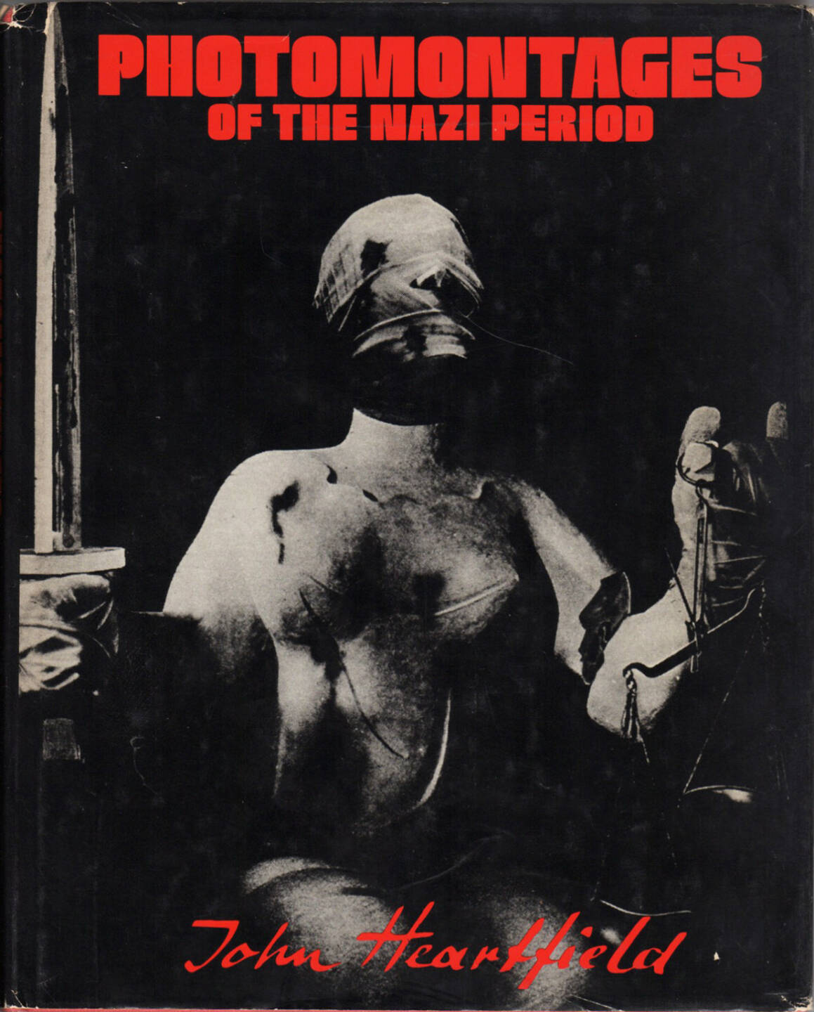 John Heartfield - Photomontages of the Nazi period, Universe Books 1977, Cover - http://josefchladek.com/book/john_heartfield_-_photomontages_of_the_nazi_period