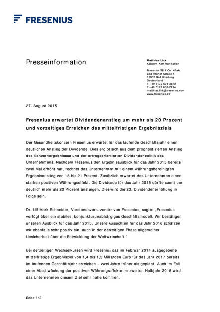 Fresenius will mittelfristiges Ergebnisziel vorzeitig erreichen, deutliche höhere Dividende, Seite 1/2, komplettes Dokument unter http://boerse-social.com/static/uploads/file_318_fresenius_will_mittelfristiges_ergebnisziel_vorzeitig_erreichen_deutliche_hohere_dividende.pdf (27.08.2015) 