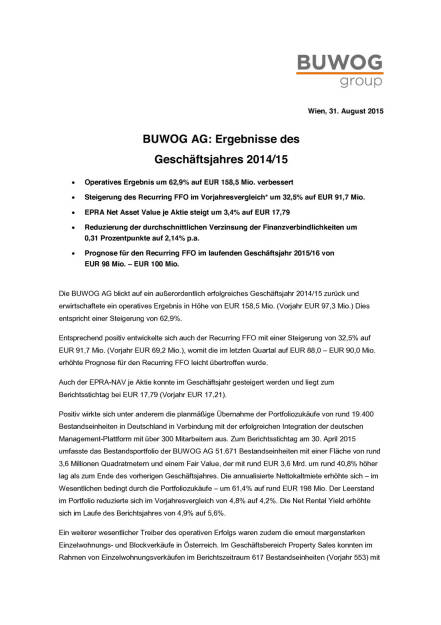 Buwog AG: Ergebnisse Geschäftsjahr 2014/15, Seite 1/4, komplettes Dokument unter http://boerse-social.com/static/uploads/file_334_buwog_ag_ergebnisse_geschäftsjahr_201415.pdf (31.08.2015) 