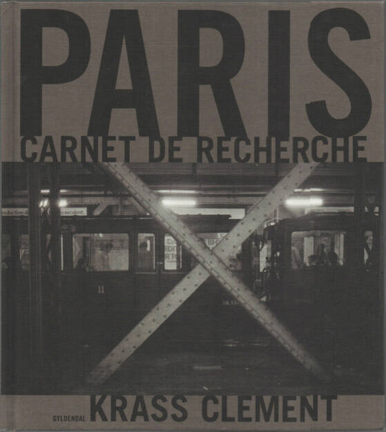 Krass Clement - Paris Carnet de Recherche, Gyldendal 2010, Cover - http://josefchladek.com/book/krass_clement_-_paris_carnet_de_recherche, © (c) josefchladek.com (11.09.2015) 