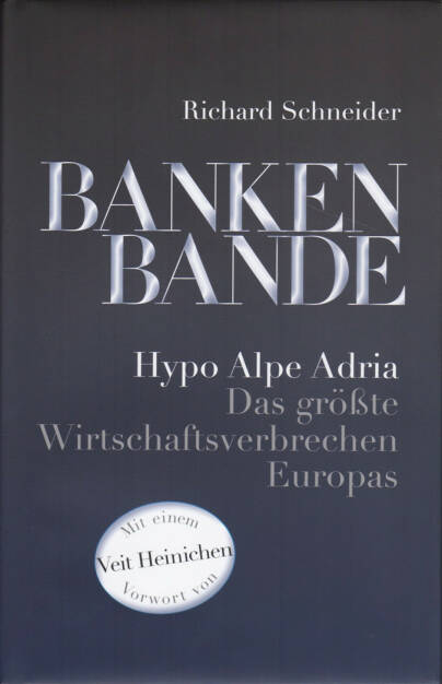 Richard Schneider - Bankenbande: Hypo Alpe Adria Das größte Wirtschaftsverbrechen Europas, http://boerse-social.com/financebooks/show/richard_schneider_-_bankenbande_hypo_alpe_adria_das_grosste_wirtschaftsverbrechen_europas (14.09.2015) 